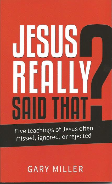JESUS REALLY SAID THAT? Gary Miller - Click Image to Close
